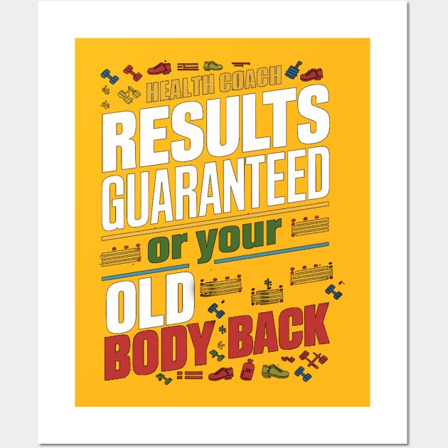 Health Coach Results Guaranteed Or Your Old Body Back Wall Art by alby store